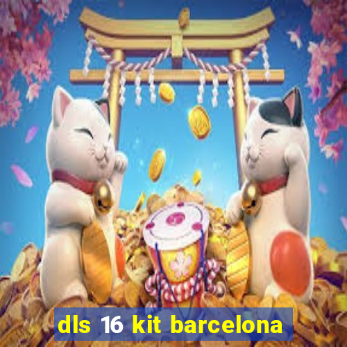 dls 16 kit barcelona